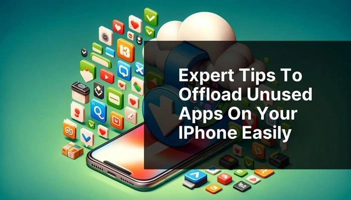 Expert Tips to Offload Unused Apps on Your iPhone Easily 1